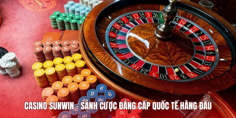 Những ưu điểm làm nên thương hiệu Casino Sunwin trực tuyến