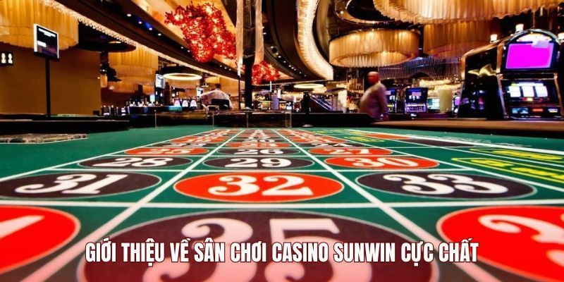 Casino Sunwin trực tuyến là gì?