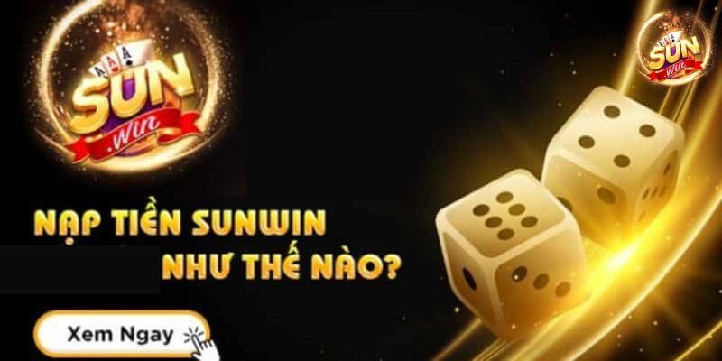 Tại sao nạp tiền Sunwin lại được người chơi quan tâm?